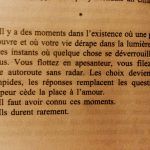 Il y a des moments dans l’existence où une porte s’ouvre et où votre vie dérape dans la lumière. De rares instants où quelque