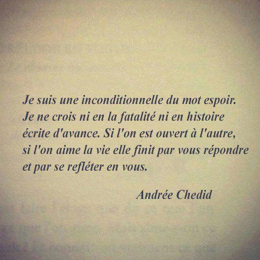 Les Meilleurs Citations D Andree Chedid Je Suis Une Inconditionnelle Du Mot Espoir